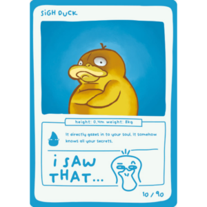 Pokedoodles Series 1 - No-Scalp Series - Parody Set - 10/90 Sigh Duck